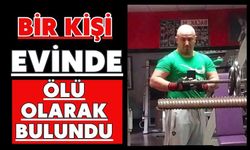 Bir kişi evinde ölü olarak bulundu