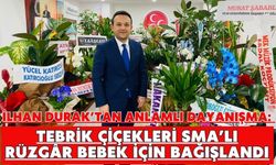 İlhan Durak’tan anlamlı dayanışma: Tebrik çiçekleri SMA’lı Rüzgâr bebek için bağışlandı