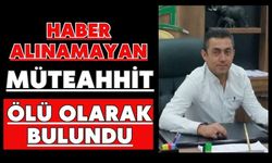 Haber alınamayan müteahhit ölü olarak bulundu