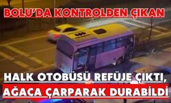 Bolu’da kontrolden çıkan halk otobüsü refüje çıktı, ağaca çarparak durabildi