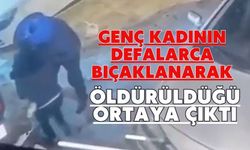 Genç kadının defalarca bıçaklanarak öldürüldüğü ortaya çıktı