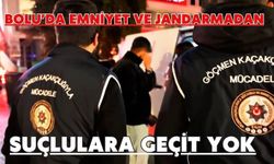 Bolu’da emniyet ve jandarmadan suçlulara geçit yok