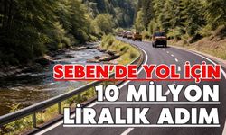SEBEN’DE YOL İÇİN 10 MİLYON LİRALIK ADIM