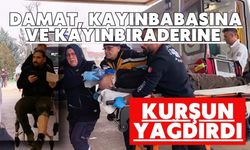 Damat, kayınbabasına ve kayınbiraderine kurşun yağdırdı