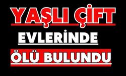 Yaşlı çift evlerinde ölü bulundu