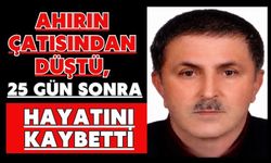 Ahırın çatısından düştü, 25 gün sonra hayatını kaybetti