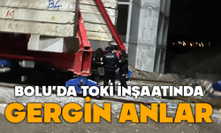 Bolu'da TOKİ inşaatında korku dolu anlar