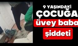 9 yaşındaki çocuğa üvey baba şiddeti