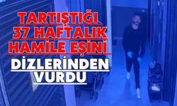 Tartıştığı 37 haftalık hamile eşini dizlerinden vurdu