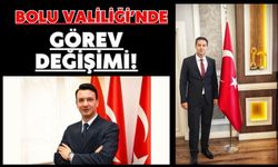 BOLU VALİLİĞİ’NDE GÖREV DEĞİŞİMİ!