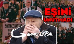 AHMET BAYSAL EŞİNİ UNUTMADI