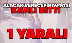 Alacak verecek kavgası kanlı bitti: 1 yaralı