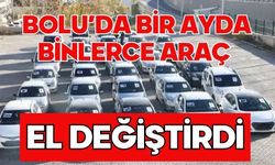 BOLU’DA BİR AYDA BİNLERCE ARAÇ EL DEĞİŞTİRDİ