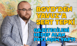 Bolu Gazeteci ve Yazarlar Derneği’nden Cihan Yavuz’a sert tepki