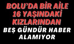 16 YAŞINDAKİ KIZLARINDAN BEŞ GÜNDÜR HABER ALAMIYORLAR