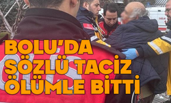 Bolu'da, sözlü taciz dayağında acı haber geldi