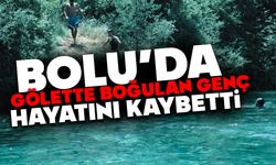 Bolu’da gölette boğulan genç hayatını kaybetti