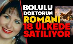 BOLULU DOKTORUN ROMANI 18 ÜLKEDE SATILIYOR