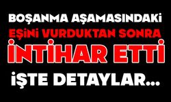 Boşanma aşamasındaki eşini vurduktan sonra intihar etti