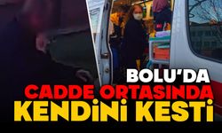 Bolu'da cadde ortasında kendini kesti