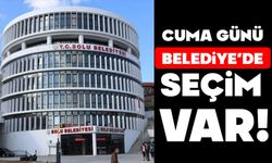 Cuma günü Belediye'de seçim var!