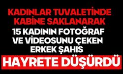 Kadınlar tuvaletinde kabine saklanarak 15 kadının fotoğraf ve videosunu çeken erkek şahıs hayrete düşürdü