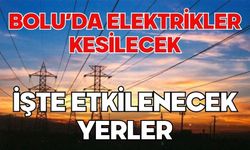 BOLU’DA ELEKTRİKLER KESİLECEK İŞTE ETKİLENECEK YERLER