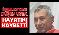 İnşaattan düşen usta hayatını kaybetti