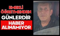Emekli öğretmenden günlerdir haber alınamıyor