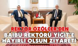 Rektör Özölçer’den BAİBÜ Rektörü Yiğit’e Hayırlı Olsun Ziyareti