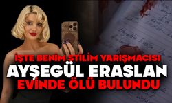 İŞTE BENİM STİLİM YARIŞMACISI AYŞEGÜL ERASLAN EVİNDE ÖLÜ BULUNDU