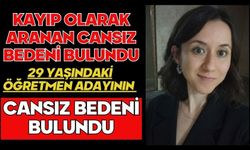 Kayıp olarak aranan 29 yaşındaki öğretmen adayının cansız bedeni bulundu