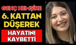 Genç hemşire 6. kattan düşerek hayatını kaybetti