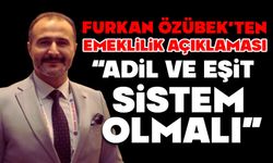 Özübek’ten Emeklilik Açıklaması: “Adil ve Eşit Sistem Olmalı”