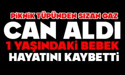 Piknik tüpünden sızan gaz can aldı: 1 yaşındaki bebek hayatını kaybetti
