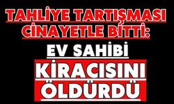 Tahliye tartışması cinayetle bitti: Ev sahibi kiracısını öldürdü