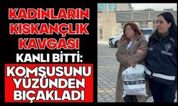 Kadınların kıskançlık kavgası kanlı bitti: Komşusunu yüzünden bıçakladı