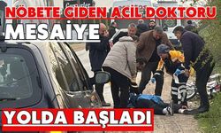 Nöbete giden acil doktoru mesaiye yolda başladı