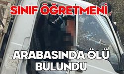 Sınıf öğretmeni arabasında ölü bulundu