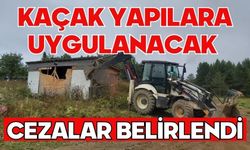 KAÇAK YAPILARA UYGULANACAK CEZALAR BELİRLENDİ