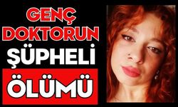 Genç doktorun şüpheli ölümü