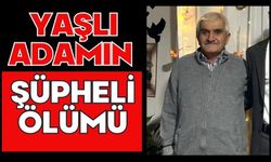 Yaşlı adamın şüpheli ölümü