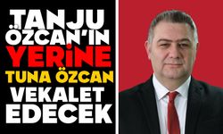 Tanju Özcan'ın Yerine Tuna Özcan Vekalet Edecek