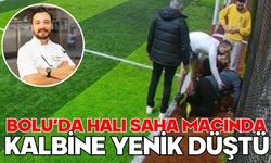 Bolu'da halı saha maçında kalbine yenik düştü