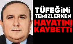 Tüfeğini temizlerken hayatını kaybetti