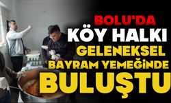 Bolu’da köy halkı geleneksel bayram yemeğinde buluştu