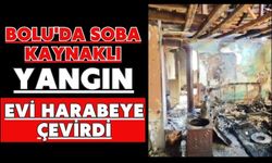 Bolu'da soba kaynaklı yangın evi harabeye çevirdi