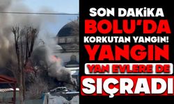 Bolu’da Korkutan Yangın! Yangın Yan Evlere de Sıçradı