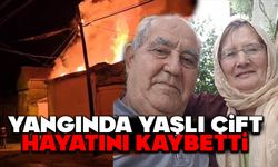 Yangında yaşlı çift hayatını kaybetti