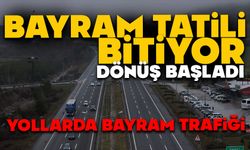 Bayram tatili bitiyor, dönüş başladı: Yollarda bayram trafiği
